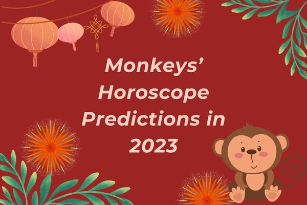Monkeys’ Horoscope Predictions in 2023