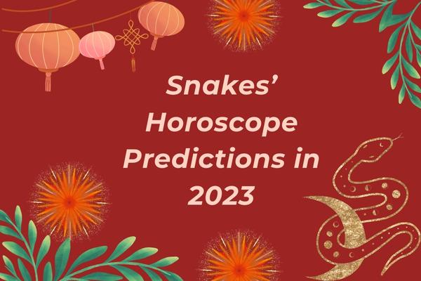 snakes' Horoscope Predictions In 2023