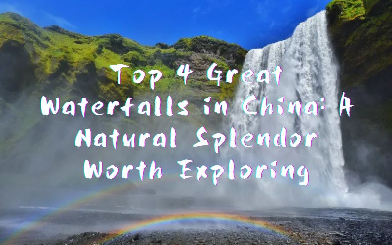 Top 4 Great Waterfalls in China